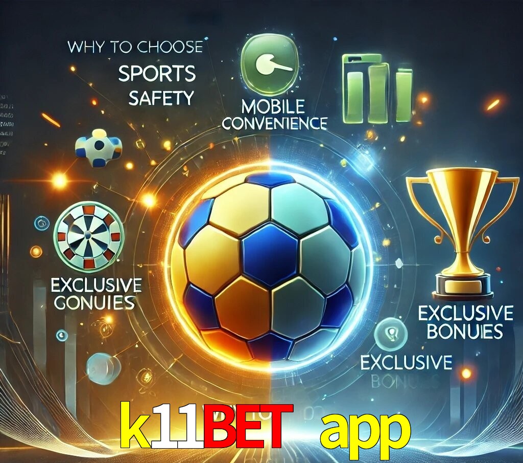 Por Que Escolher o k11bet app?